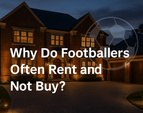 Why Do Footballers Often Rent and Not Buy? | Partridge Homes Sports & Entertainment Lettings